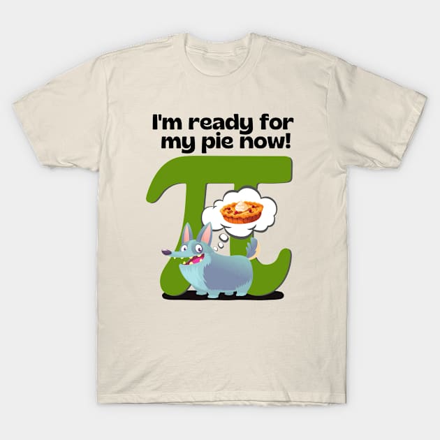 I'm ready for my pie now! Green T-Shirt by Weenie Riot